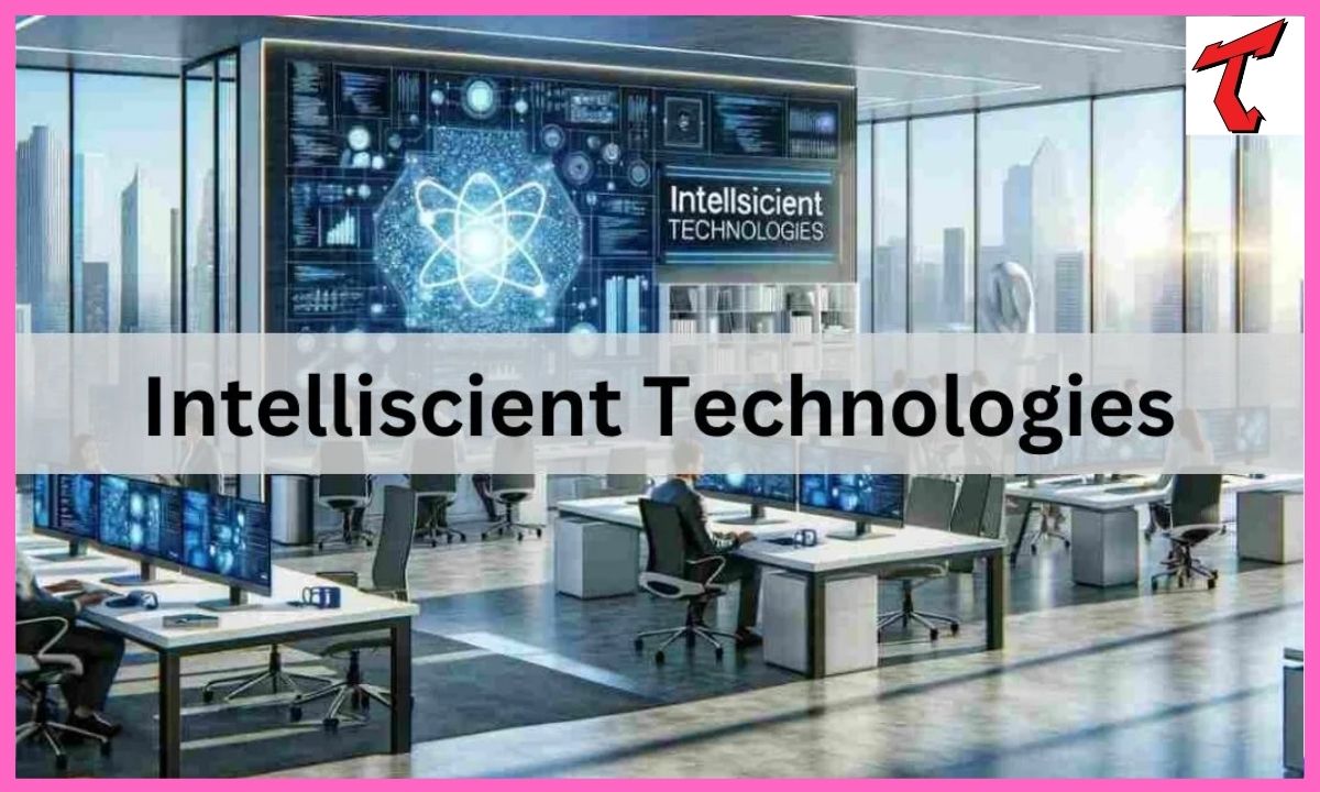 What are Intelliscient Technologies Unveil The Secrets