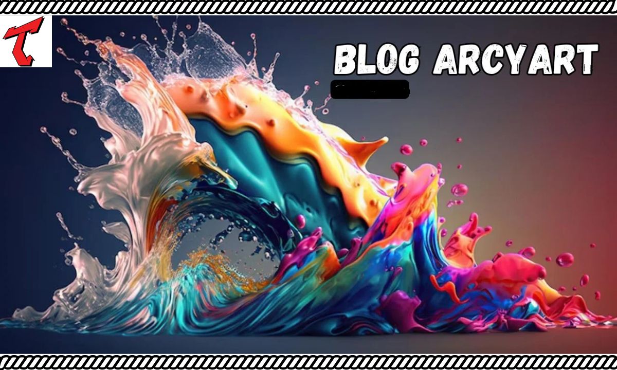 Arcy Art Blog – Exploring The Vibrant World – 2024