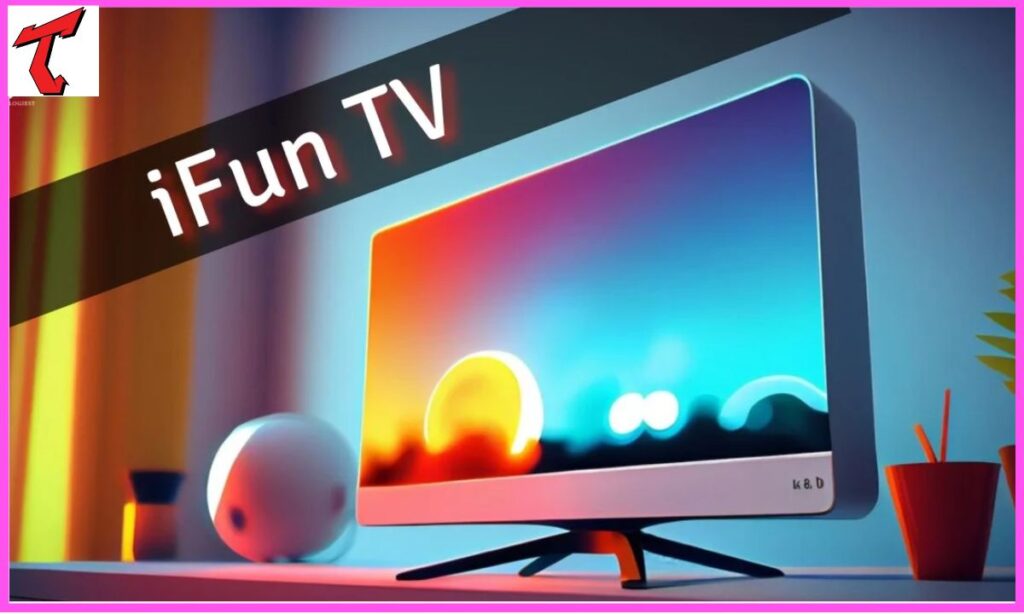 Understanding iFun TV Features